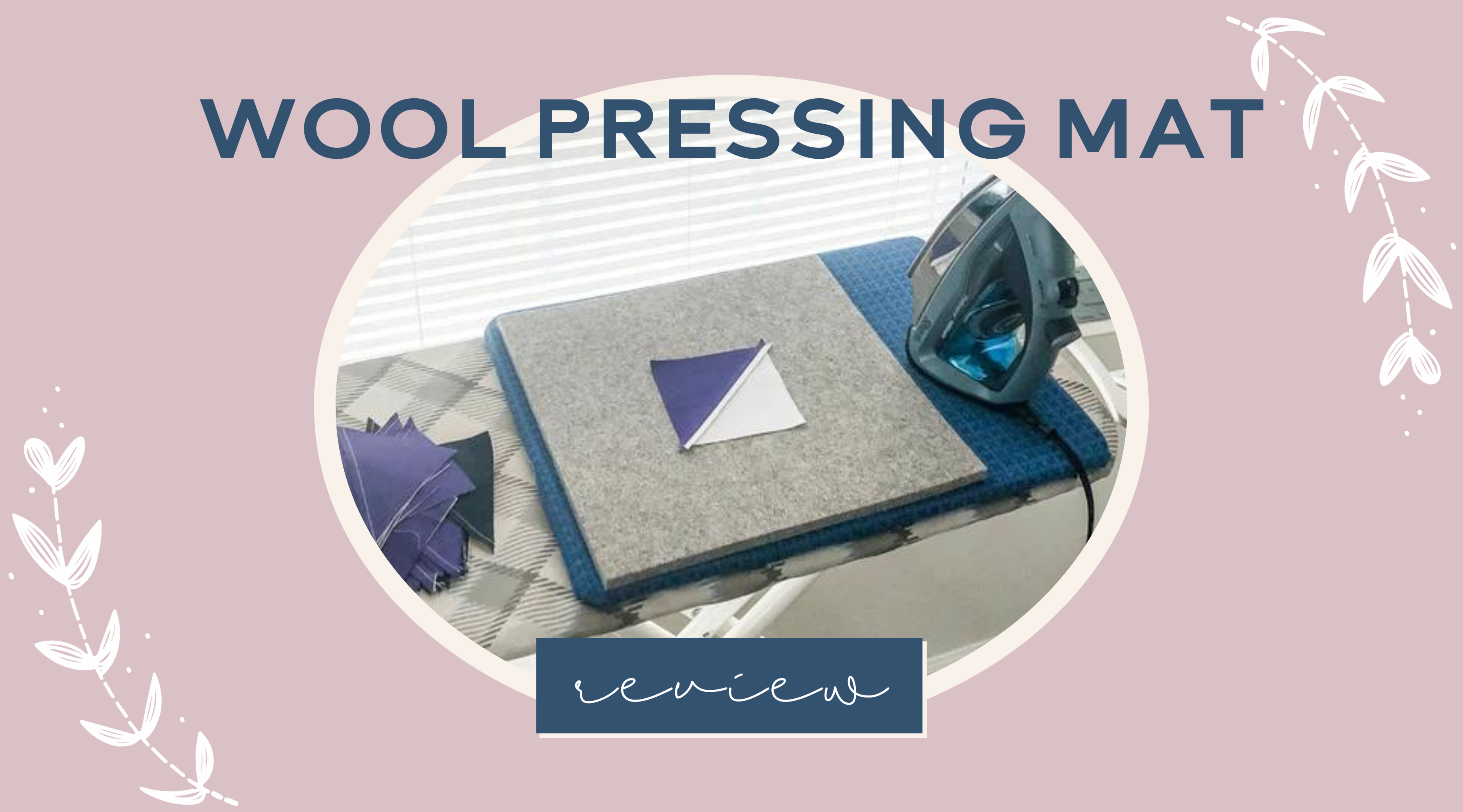 What I Really Think About My Wool Pressing Mat - Running Stitch Quilts